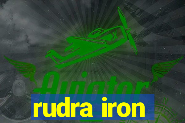 rudra iron